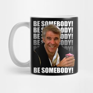 Be Somebody! Mug